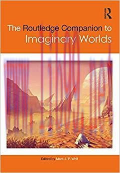 The Routledge Companion to Imaginary Worlds (Routledge Media and Cultural Studies Companions) 1...