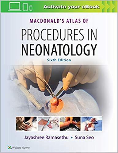MacDonald’s Atlas of Procedures in Neonatology 6th Edition