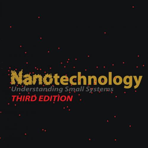 Nanotechnology Understanding Small Systems 3rd Edition