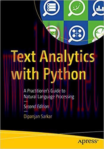 Text Analytics with Python: A Practitioner’s Guide to Natural Language Processing 2nd Edition,