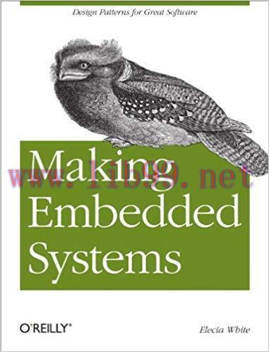 Making Embedded Systems: Design Patterns for Great Software 1st Edition,