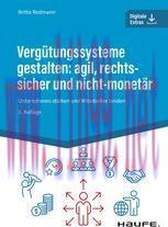 [PDF]Vergütungssysteme gestalten: agil, rechtssicher und nicht-monetär: Unternehmen stärken und...