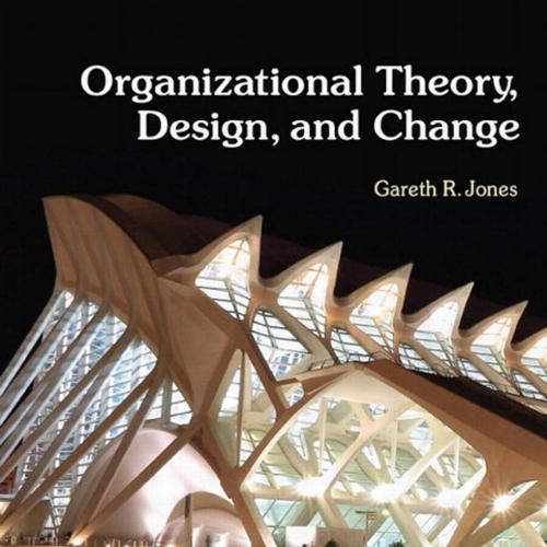 Organizational Theory, Design, and Change 7th Edition - Wei Zhi