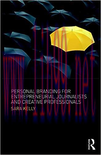 Personal Branding for Entrepreneurial Journalists and Creative Professionals 1st Edition,