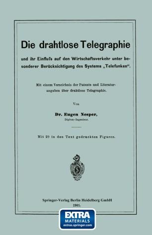 Die drahtlose Telegraphie und ihr Einfluss auf den Wirtschaftsverkehr unter besonderer Berücksi...