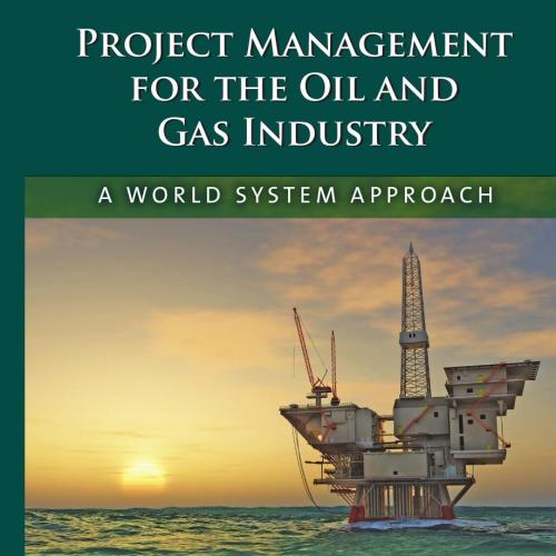 Project Management for the Oil and Gas Industry
