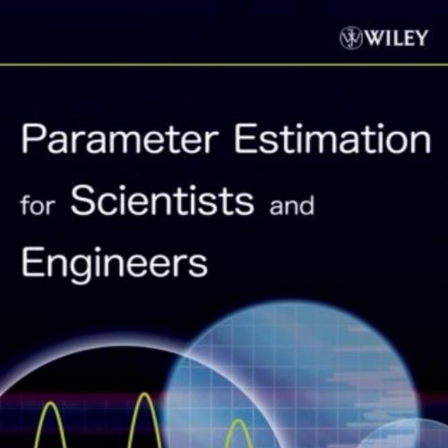 Parameter Estimation for Scientists and Engineers