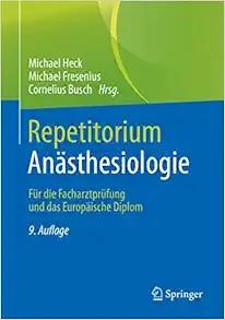[AME]Repetitorium Anästhesiologie: Für die Facharztprüfung und das Europäische Diplom (German E...