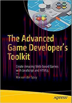 The Advanced Game Developer’s Toolkit: Create Amazing Web-based Games with JavaScript and HTML5...
