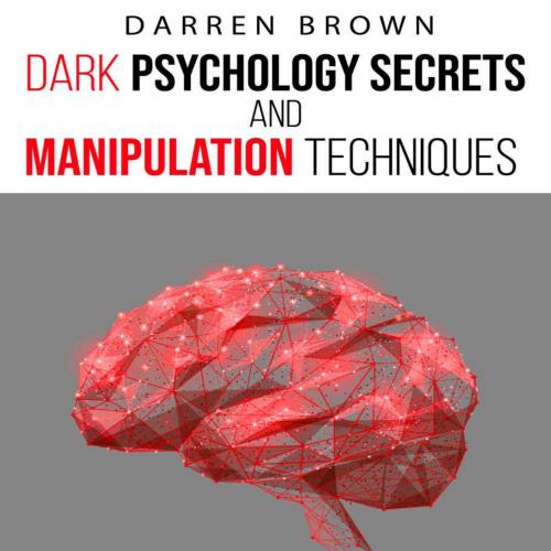 Dark Psychology Secrets Manipulation Techniques