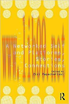 A Networked Self and Platforms, Stories, Connections 1st Edition,
