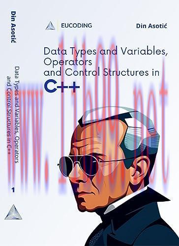 [FOX-Ebook]Data Types and Variables, Operators and Control Structures in C++: Introduction to C...