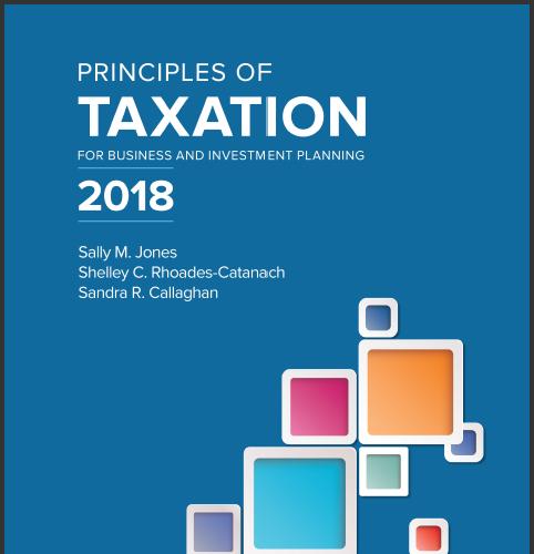 (Solution Manual)Principles of Taxation for Business and Investment Planning 2018 21e by Jones....