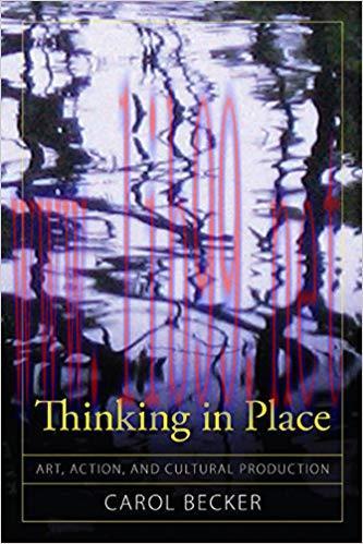 Thinking in Place: Art, Action, and Cultural Production (Cultural Politics & the Promise of Dem...