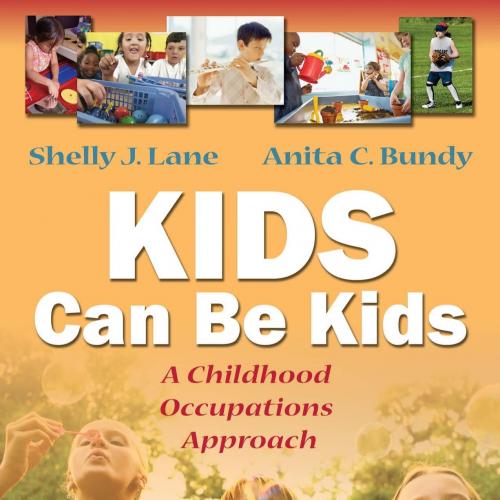 Kids Can Be Kids A Childhood Occupations Approach