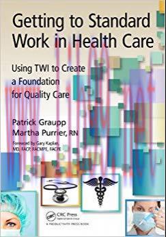 (PDF)Getting to Standard Work in Health Care: Using TWI to Create a Foundation for Quality Care...