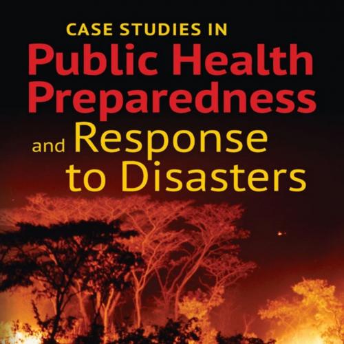 Case Studies in Public Health Preparedness and Response to Disasters