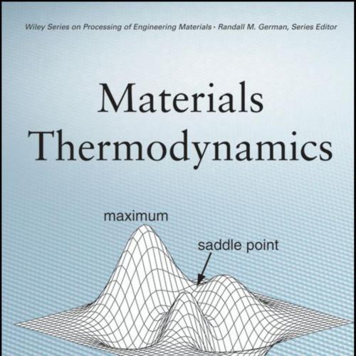 Materials Thermodynamics (Wiley Series on Processing of Engineering Materials)