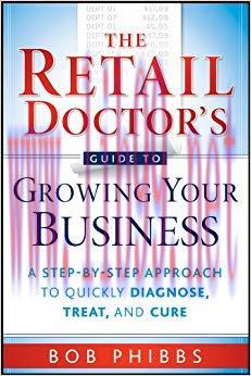 The Retail Doctor’s Guide to Growing Your Business: A Step-by-Step Approach to Quickly Diagnose...