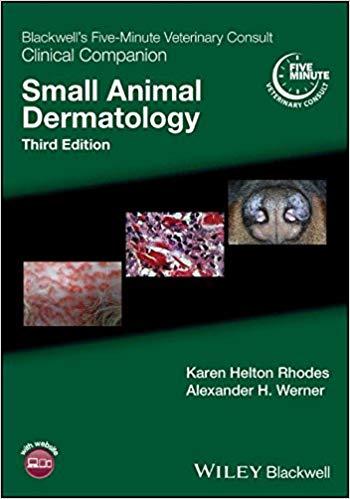 Blackwell’s Five-Minute Veterinary Consult Clinical Companion Small Animal Dermatology 3rd Edit...
