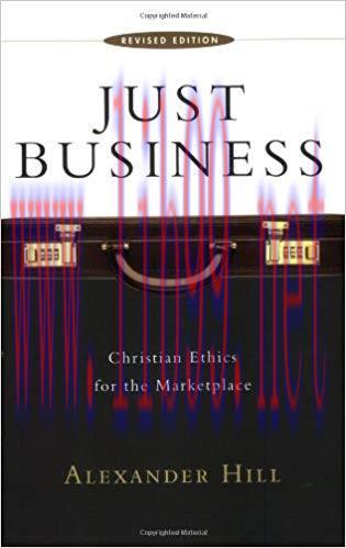 Just Business: Christian Ethics for the Marketplace Revised Edition,