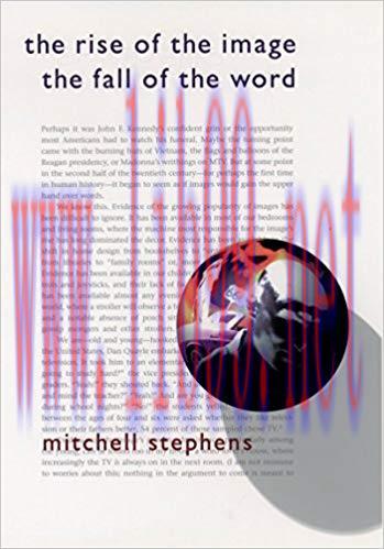 The Rise of the Image, the Fall of the Word 1st Edition,