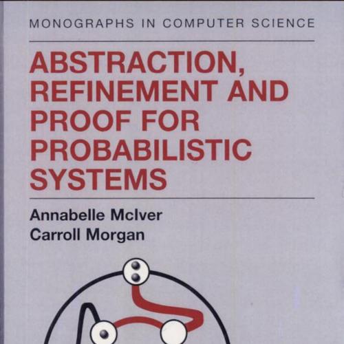 Abstraction, Refinement and Proof for Probabilistic Systems
