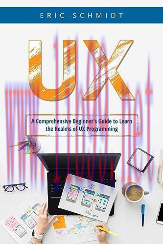 [FOX-Ebook]UX: A Comprehensive Beginner's Guide to Learn the UX Realms of UX Programming