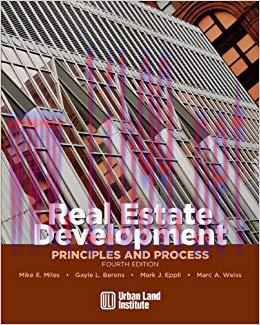 Real Estate Development – 4th Edition: Principles and Process 4th Edition,