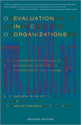 Evaluation in Organizations: A Systematic Approach to Enhancing Learning, Performance, and Chan...
