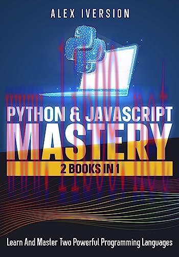[FOX-Ebook]Python & JavaScript Mastery: 2 Books In 1- Learn And Master Two Powerful Programming...