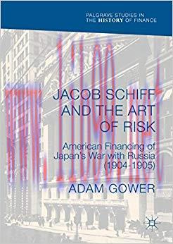 (PDF)Jacob Schiff and the Art of Risk: American Financing of Japan’s War with Russia (1904-1905...