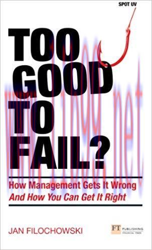 (PDF)Too Good To Fail?: Why Management Gets it Wrong and How You Can Get It Right (Financial Ti...