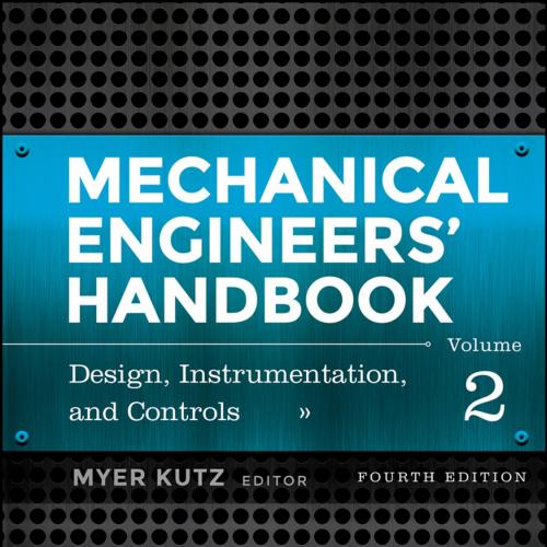Mechanical Engineers' Handbook, Design, Instrumentation, and Controls