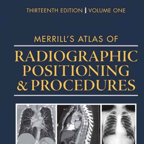 Merrill's Atlas of Radiographic Positioning and Procedures_ Volume 1-Bruce W. Long MS RT(R)(CV)...