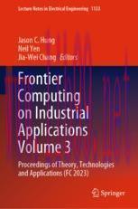 [PDF]Frontier Computing on Industrial Applications Volume 3: Proceedings of Theory, Technologie...