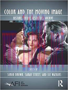 Color and the Moving Image: History, Theory, Aesthetics, Archive (AFI Film Readers) 1st Edition...