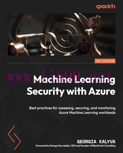 [FOX-Ebook]Machine Learning Security with Azure: Best practices for assessing, securing, and mo...