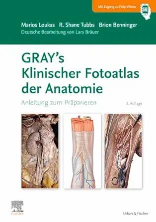 [AME]GRAY'S Klinischer Fotoatlas Anatomie: Anleitung zum Präparieren, 2nd Edition (German Editi...