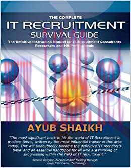 The Complete IT Recruitment Survival Guide – The Definitive Handbook for IT Recruitment Consult...