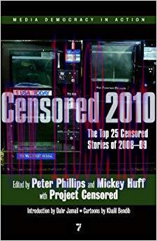 Censored 2010: The Top 25 Censored Stories of 2008-09 2010 ed. Edition,