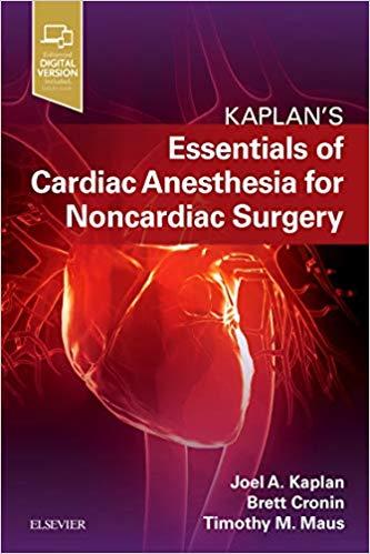 Kaplan’s Essentials of Cardiac Anesthesia for Noncardiac Surgery