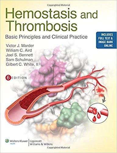 Hemostasis and Thrombosis - Basic Principles and Clinical Practice, 6th edition