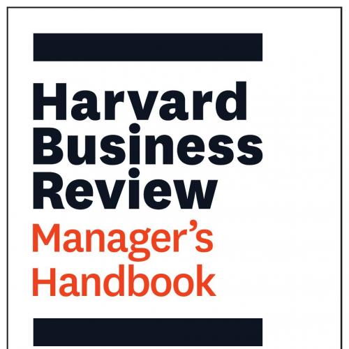 Harvard Business Review Manager's Handbook_ The 17 Skills Leaders Need to Stand Out, The - Harv...
