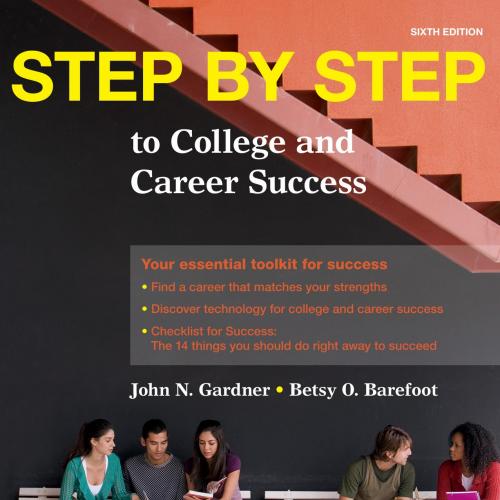 Step by Step to College and Career Success, Sixth Edition by John Gardner