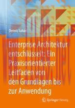 [PDF]Enterprise Architektur entschlüsselt: Ein Praxisorientierter Leitfaden von den Grundlagen ...