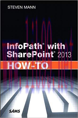 InfoPath with SharePoint 2013 How-To: InfoPat SharePo 2013 HowTo _p1 1st Edition,