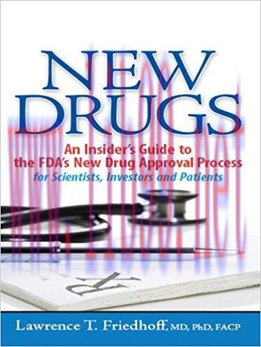 New Drugs: An Insider’s Guide to the FDA’s New Drug Approval Process for Scientists, Investors ...