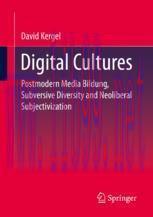 [PDF]Digital Cultures: Postmodern Media Education, Subversive Diversity and Neoliberal Subjecti...
