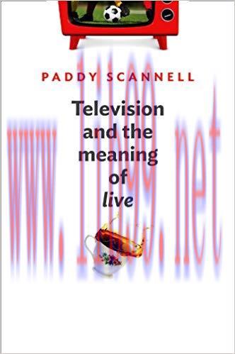 Television and the Meaning of ‘Live’: An Enquiry into the Human Situation 1st Edition,